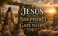 JESUS THE TRUE SHEPHERD AND THE GATE TO LIFE
